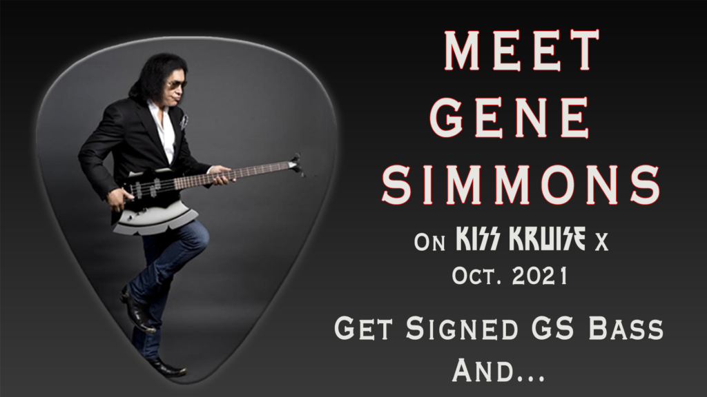 Meet on Kruise X home page Meet Gene Simmons on the KISS Kruise